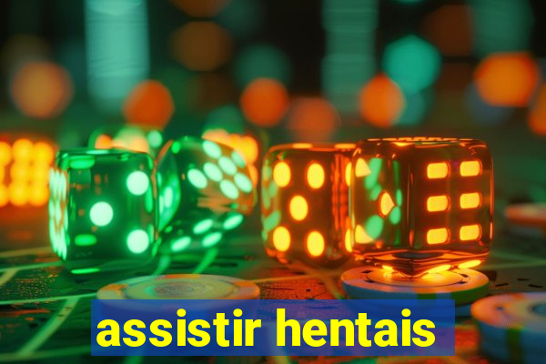 assistir hentais